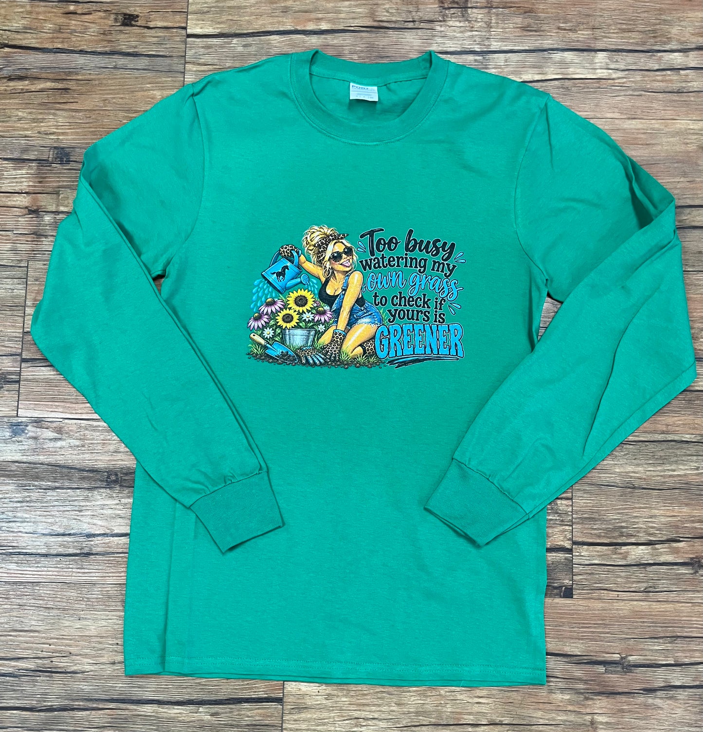 Custom LS T-Shirt Too Bust Watering My Own Grass
