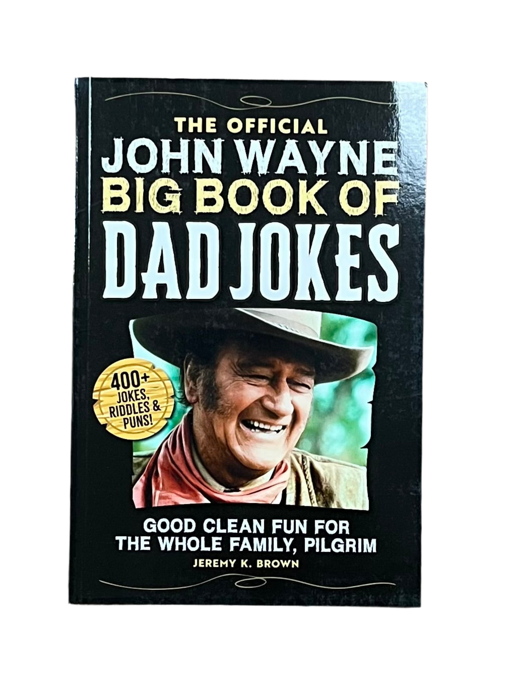 The Official John Wayne Big Book of Dad Jokes